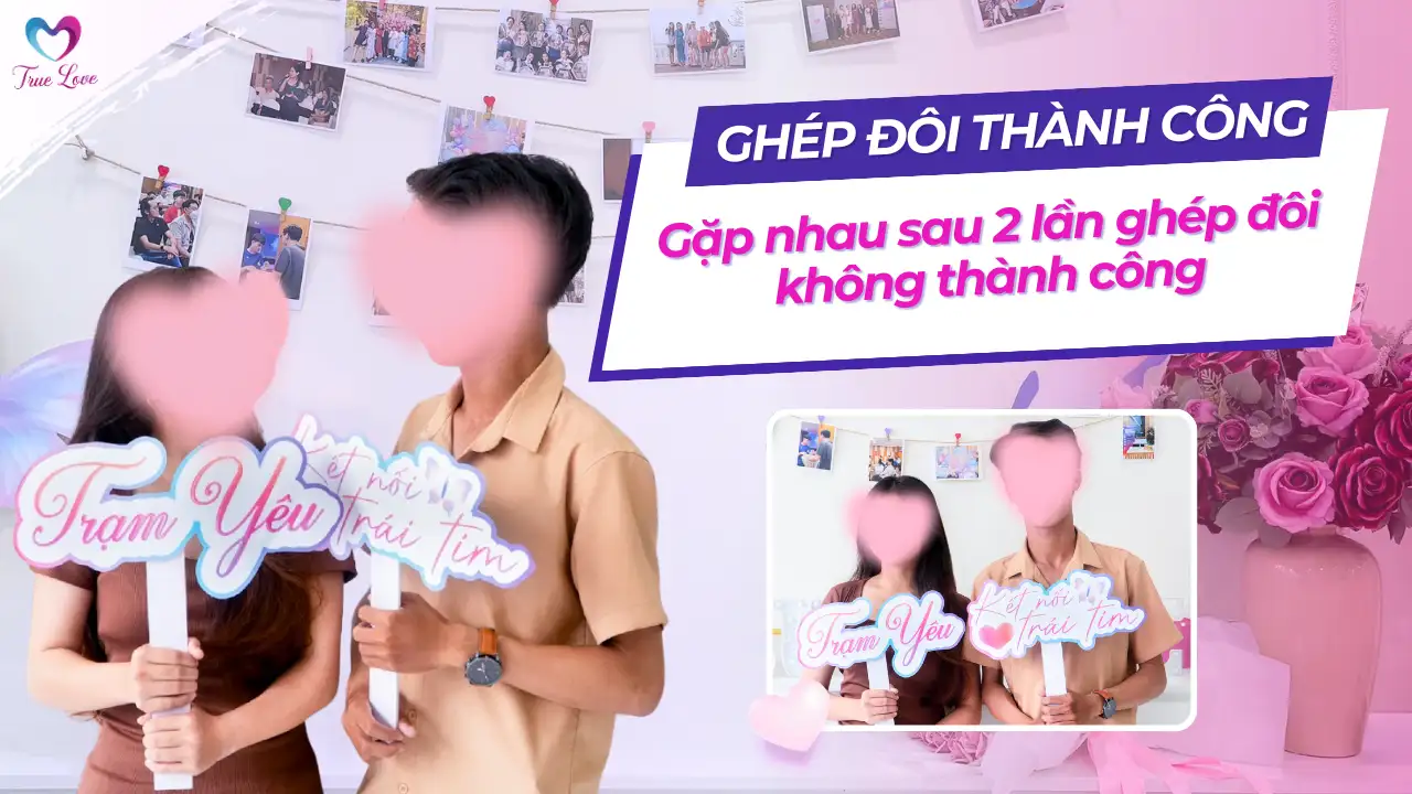 Câu chuyện thành công tại True Love Trạm Yêu