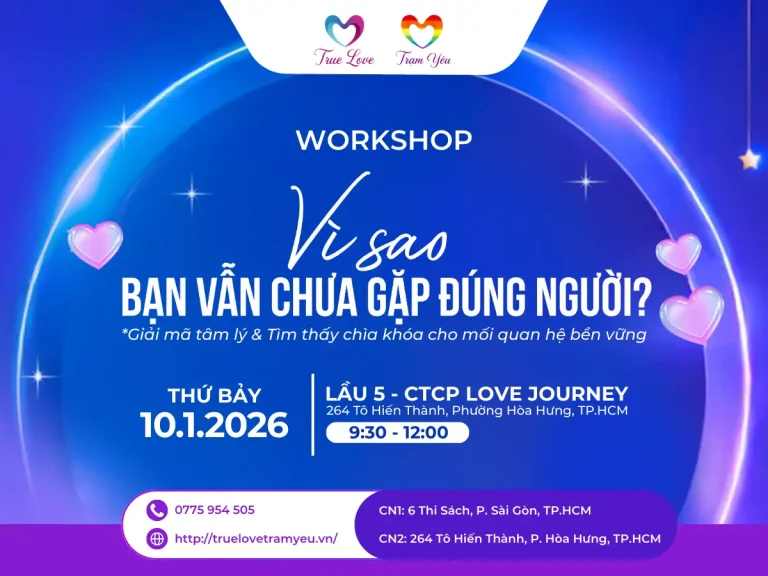 WORKSHOP TÌNH YÊU VÌ SAO BẠN VẪN CHƯA GẶP ĐÚNG NGƯỜI