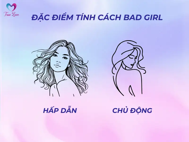 dac-diem-cua-bad-girl